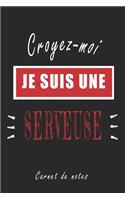 Croyez-moi je Suis une Serveuse Carnet de notes