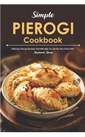 Simple Pierogi Cookbook: Delicious Pierogi Recipes That Will Help You Be the Life of The Party
