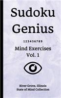 Sudoku Genius Mind Exercises Volume 1: River Grove, Illinois State of Mind Collection