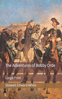 The Adventures of Bobby Orde: Large Print