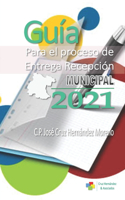Guía para el Proceso de Entrega Recepción Municipal 2021