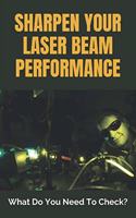 Sharpen Your Laser Beam Performance: What Do You Need To Check?: Laser Cutter Parameters