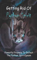 Getting Rid Of Python Spirit: Powerful Prayers To Defeat The Python Spirit: Jezebel And Python Spirit