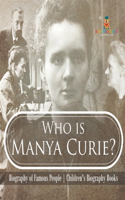 Who is Manya Curie? Biography of Famous People Children's Biography Books