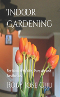 Indoor Gardening: For Mental Health, Pure Air and Aesthetics