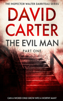Evil Man - Part One: Featuring Inspector Walter Darriteau