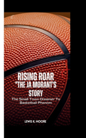 Rising Roar "Ja Morant Story": The Small Town Dreamer To Basketball Phenom