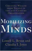Mobilizing Minds: Creating Wealth From Talent in the 21st Century Organization