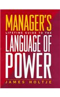 Manager's Lifetime Guide to the Language of Power