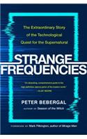 Strange Frequencies: The Extraordinary Story of the Technological Quest for the Supernatural