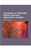 The Works of Theodore Parker (Volume 7); Historic Americans