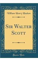 Sir Walter Scott (Classic Reprint)