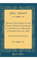 Oration Delivered on the Eighty-Third Anniversary of the Battle of Minisink, at Goshen, July 22, 1862: In Dedication of a Monument (Classic Reprint)