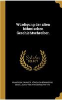 Würdigung der alten böhmischen Geschichtschreiber.