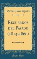 Recuerdos del Pasado (1814-1860) (Classic Reprint)