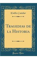 Tragedias de la Historia (Classic Reprint)