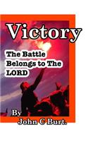 Victory: The Battle Belongs to The Lord.