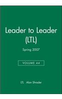 Leader to Leader (Ltl), Volume 44, Spring 2007