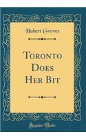 Toronto Does Her Bit (Classic Reprint)
