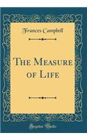 The Measure of Life (Classic Reprint)