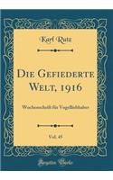 Die Gefiederte Welt, 1916, Vol. 45: Wochenschrift FÃ¼r Vogelliebhaber (Classic Reprint)