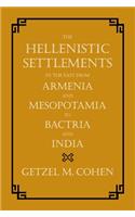 The Hellenistic Settlements in the East from Armenia and Mesopotamia to Bactria and India