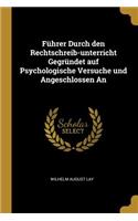 Führer Durch den Rechtschreib-unterricht Gegründet auf Psychologische Versuche und Angeschlossen An