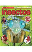 Scholastic Explora Tu Mundo: Insectos y Otras Criaturas: (Spanish Language Edition of Scholastic Discover More: Bugs)