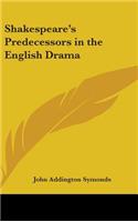 Shakespeare's Predecessors in the English Drama
