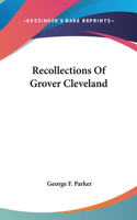 Recollections Of Grover Cleveland