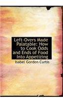 Left-Overs Made Palatable: (English)
