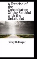 A Treatise of the Cohabitation of the Faithful with the Unfaithful