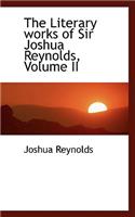 The Literary Works of Sir Joshua Reynolds, Volume II: (English)