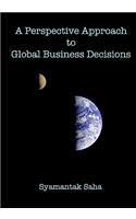 A Perspective Approach to Global Business Decisions