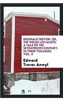 Reginald Trevor: or, The Welsh Loyalists, a tale of the seventeenth century. In three volumes. Vol. II