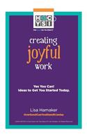Creating Joyful Work: Yes You Can! Ideas to Get You Started Today.