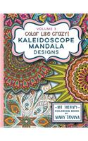 Color Like Crazy Kaleidoscope Mandala Designs Volume 3