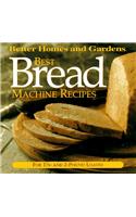 Best Bread Machine Recipes: For 1 1/2 and 2-Pound-Loaf Machines (Better Homes and Gardens Test Kitchen)