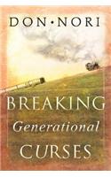 Breaking Generational Curses: Releasing God's Power in Us, Our Children, and Our Destiny