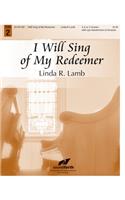 I Will Sing Of My Redeemer