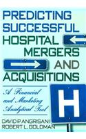 Predicting Successful Hospital Mergers and Acquisitions