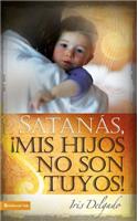 Satanás, MIS Hijos No Son Tuyos, Edición Revisada: (Spanish)