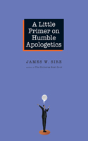 Little Primer on Humble Apologetics