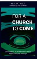 For a Church to Come: Experiments in Postmodern Theory and Anabaptist Thought