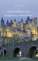 One Hundred & One Beautiful Small Towns in France: (Rizzoli Classics)