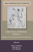 John, Jesus, and History, Volume 3