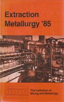 Extraction Metallurgy  1985: (English)