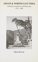 Assam and North-East India: Christian Cemeteries and Memorials 1783-2003