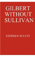 Gilbert Without Sullivan