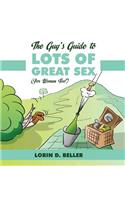 Guy's Guide to Lots of Great Sex!